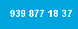939 877 18 37 939 877 18 37